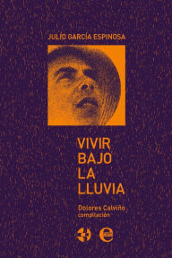 Title: Vivir bajo la lluvia. Julio García Espinosa, Author: Colectivo de Autores