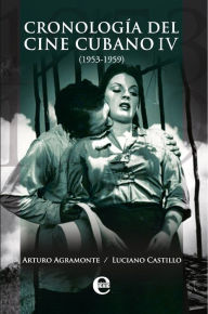 Title: Cronología del cine cubano IV (1953-1959), Author: Arturo Agramonte