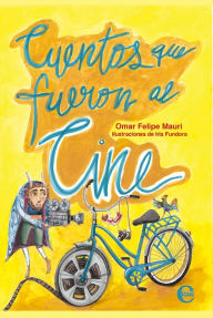 Title: Cuentos que fueron al cine, Author: Omar Felipe Mauri Sierra