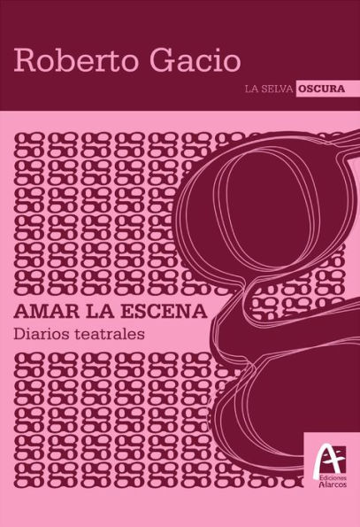 Amar la escena: Diarios teatrales