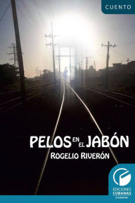 Title: Pelos en el Jabón, Author: Rogelio Riverón