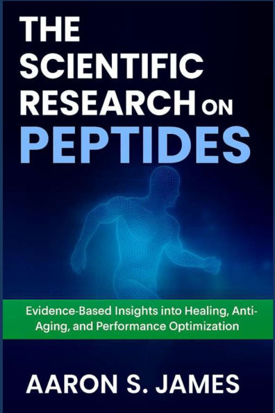 The Scientific Research on Peptides: Evidence-Based Insights into Healing, Anti-Aging, and Performance Optimization