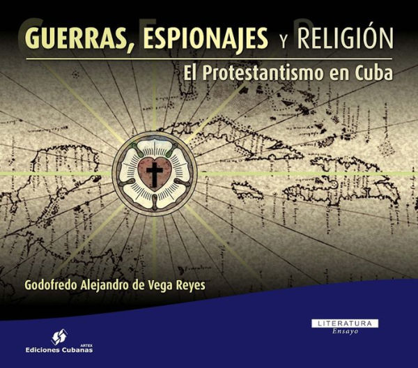 Guerras, Espionajes y Religión: El Protestantismo en Cuba