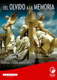 Title: Del olvido a la memoria, Author: Rafael Lago Sarichev
