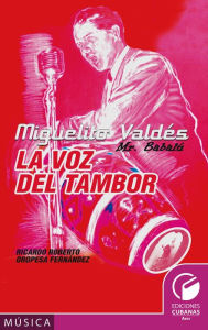 Title: Miguelito Valdéz. Mr, Babalú. La voz del tambor, Author: Ricardo Roberto Oropesa Fernández