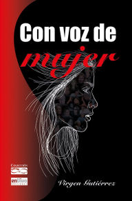 Title: Con voz de mujer, Author: Virgen Gutiérrez Mesa