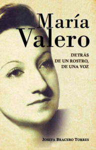 Title: María Valero. Detrás de un rostro, de una voz, Author: Josefa Bracero Torres