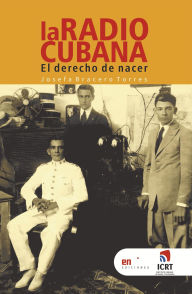 Title: La radio cubana, el derecho de nacer, Author: Josefa Bracero Torres