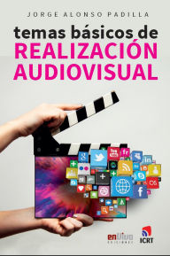 Title: Temas básicos de realización audiovisual, Author: Jorge Alonso Padilla