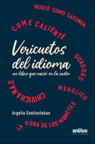 Title: Vericuetos del idioma, un libro que nació en la radio, Author: Argelio Santiesteban