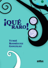 Title: ¡Qué raro!: RUTH Casa Editorial, Author: Yumié Rodríguez González