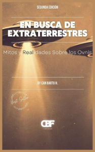 Title: En Busca de Extraterrestres: Mitos y Realidades Sobre los Ovnis, Author: Can Bartu H.