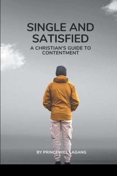 Single and Satisfied: A Christian's Guide to Contentment