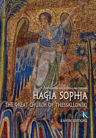 Title: Hagia Sophia: The Great Church of Thessaloniki, Author: Chrysanthi Mavropoulou-Tsioumi