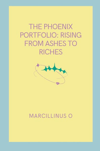 The Phoenix Portfolio: Rising from Ashes to Riches