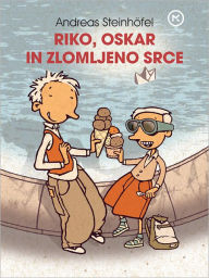 Title: Riko, Oskar in zlomljeno srce, Author: Andreas Steinhoefel