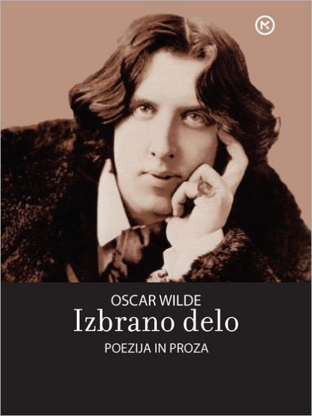 Izbrano delo, poezija in proza - Oscar Wilde