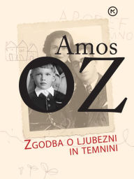 Title: Zgodba o ljubezni in temnini, Author: Amos Oz