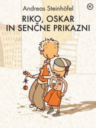 Title: Riko, Oskar in senn, Author: Andreas Steinhoefel