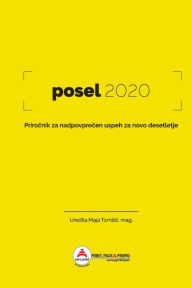 Title: Posel2020: Priročnik za nadpovprečen uspeh za novo desetletje, Author: Maja Tomsic