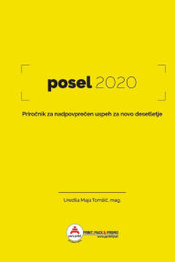 Title: Posel2020: Prirocnik za nadpovprecen uspeh za novo desetletje, Author: Maja Tomsic