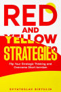 Red and Yellow Strategies: Flip Your Strategic Thinking and Overcome Short-termism