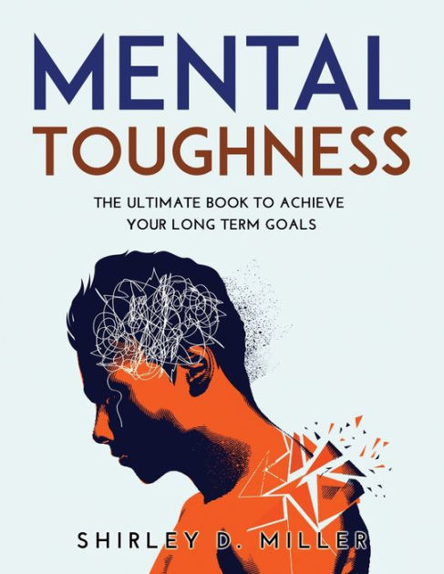 Mental Toughness: The ultimate book To Achieve Your Long Term Goals by ...