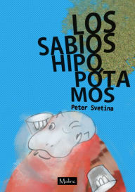 Title: Los sabios hipopótamos, Author: Peter Svetina