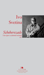 Title: Scheherezade: Una opera occidental-oriental, 1988, Author: Ivo Svetina