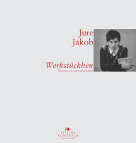 Title: Werkstückchen, Author: Jure Jakob