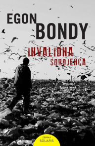 Title: Invalidna sorojenca, Author: Egon Bondy