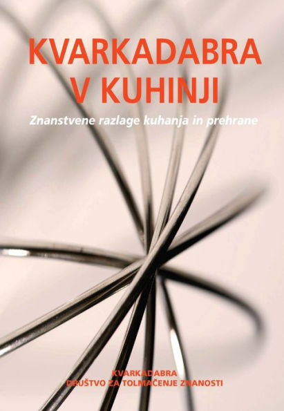 Kvarkadabra v kuhinji: znanstvene razlage kuhanja in prehrane