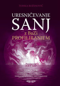 Title: Uresnicevanje sanj z BaZi profiliranjem, Author: Tonka Bozinovic