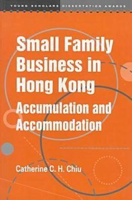 Small Family Business in Hong Kong: Accumulation and Accommodation