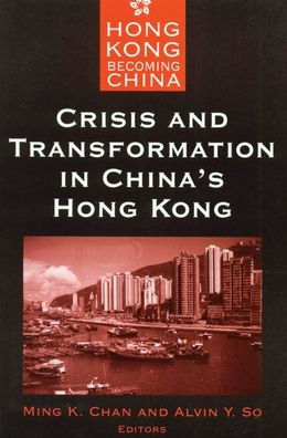 Crisis and Transformation in China's Hong Kong