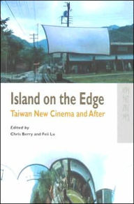 Title: Island on the Edge: Taiwan New Cinema and After, Author: Chris Berry