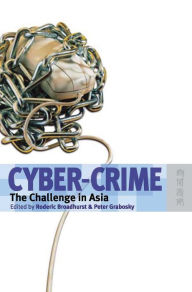 Title: Cyber-Crime: The Challenge in Asia, Author: Rod Broadhurst