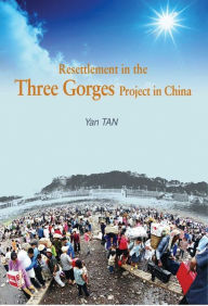 Title: Resettlement in the Three Gorges Project, Author: Yan Tan