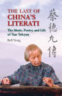 The Last of China's Literati: The Music, Poetry, and Life of Tsar Teh-yun