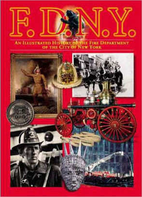 Fdny An Illustrated History Of The Fire Department Of The City Of New York An Odyssey Passport