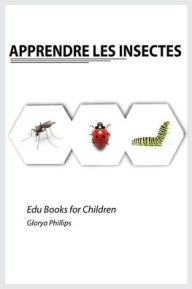 Title: Apprendre les Insectes, Author: Glorya Phillpis