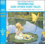 Thumbelina and Other Fairy Tales