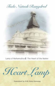 Title: Heart Lamp: Lamp of Mahamudra and Heart of the Matter, Author: Tsele Natsok Rangdrol