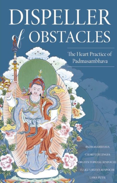 Dispeller of Obstacles: The Heart Practice Padmasambhava