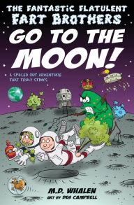 Title: The Fantastic Flatulent Fart Brothers Go to the Moon!: A Spaced Out SciFi Adventure that Truly Stinks; US edition, Author: Francesco Grillo