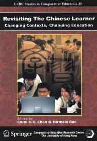 Title: Revisiting the Chinese Learner: Changing Contexts, Changing Education, Author: Carol K. K. Chan