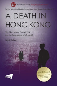 Title: A Death in Hong Kong: The MacLennan Case of 1980 and the Suppression of a Scandal (2nd Edition), Author: Nigel Collett