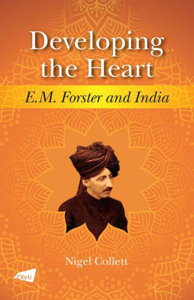 Developing the Heart: E.M. Forster and India