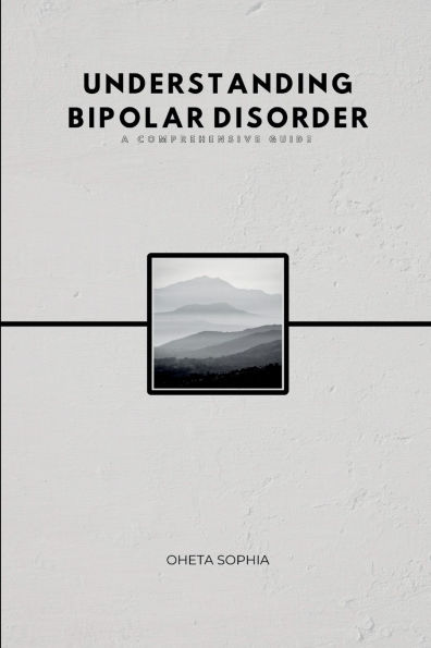 Understanding Bipolar Disorder: A Comprehensive Guide