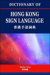 Title: Hong Kong Sign Language: A Trilngual Dictionary with Linguistic Descriptions, Author: Gladys Tang